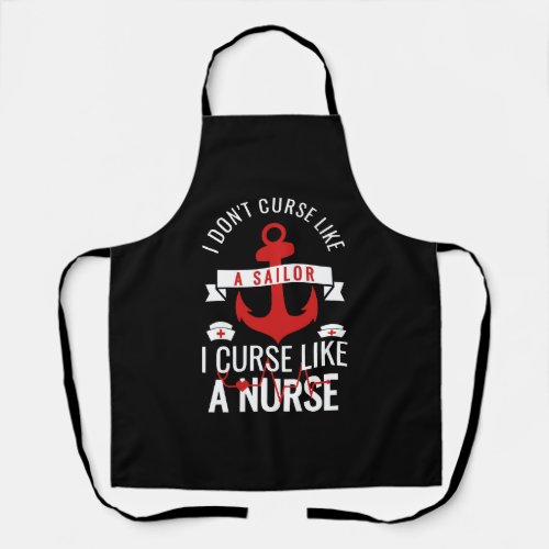 I Dont Curse Like Sailor I Curse Like a Nurse Apron