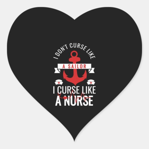 I Dont Curse Like Sailor I Curse Like a Nurse Heart Sticker