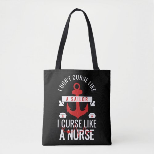 I Dont Curse Like Sailor I Curse Like a Nurse Tote Bag