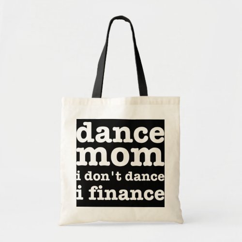 I Dont Dance I Finance Funny Dancer Dancing Tote Bag