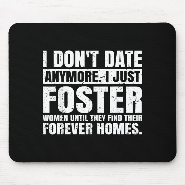 I Don't Date Anymore I Just Foster Women Funny Sin Mouse Pad (Front)