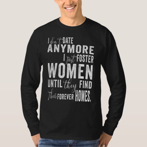 I Dont Date Anymore I Just Foster Women T_Shirt
