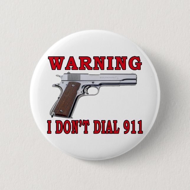 I Don't Dial 911 Pinback Button (Front)