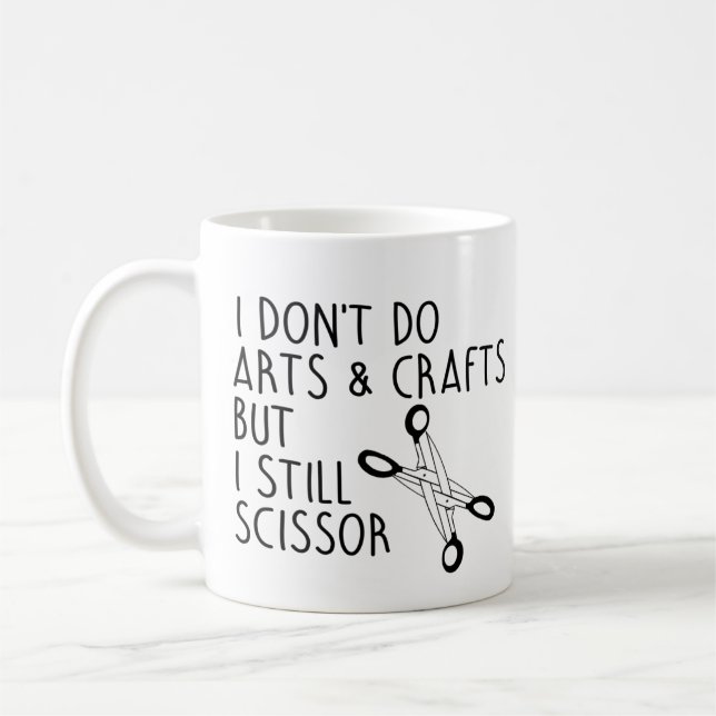 I don't do arts and crafts but I scissor Coffee Mug (Left)