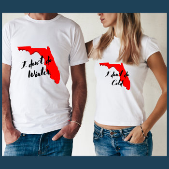 I Don't Do Cold Funny Florida Winter Snowbird  T-shirt by Sozo4all at Zazzle