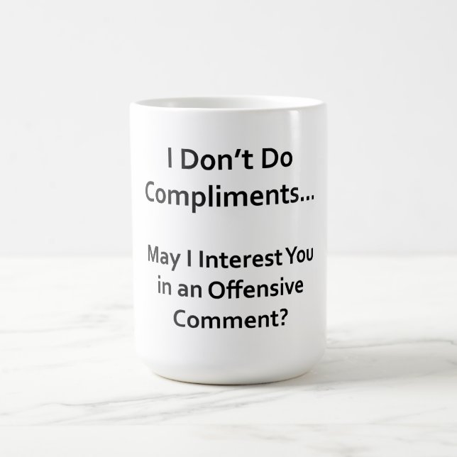 I Don't Do Compliments Coffee Mug (Center)
