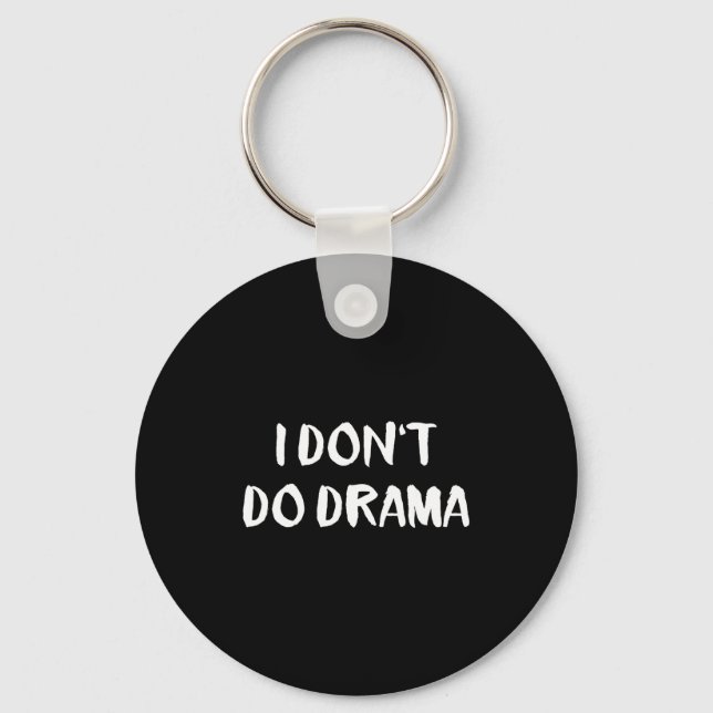 I Don't Do Drama  Keychain (Front)
