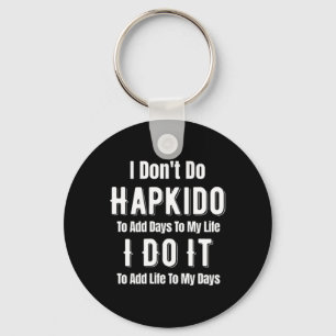 I Don't Do Hapkido To Add Days To My Life Asian Ji Keychain