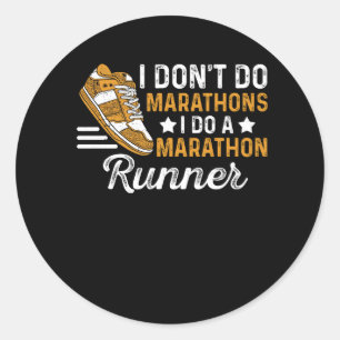 I Don't Do Marathons I Do A Marathon Runner Runnin Classic Round Sticker