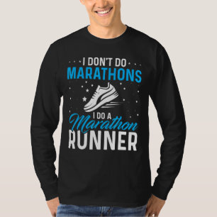 I Don't Do Marathons I Do A Marathon Runner Runnin T-Shirt
