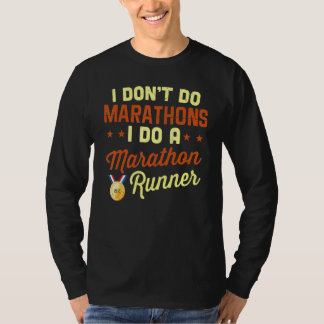 I Don't Do Marathons - Running T-Shirt