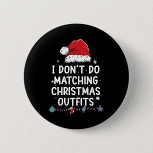I Don't Do Matching Christmas Outfits But I Do Button