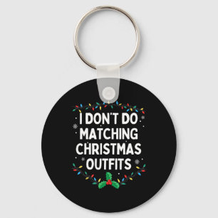 I Don't Do Matching Christmas Outfits Family Chris Keychain
