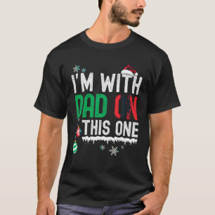 I Dont Do Matching Christmas Outfits Im With Dad O T-Shirt
