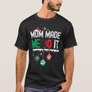 I Dont Do Matching Christmas Outfits Mom Made Me D T-Shirt