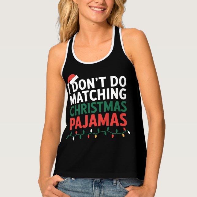 I Don't do Matching Christmas Pajamas Family  Tank Top (Front)