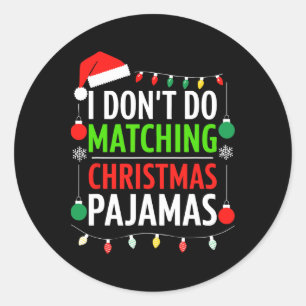 I Don't Do Matching Christmas Pajamas Shirt Family Classic Round Sticker