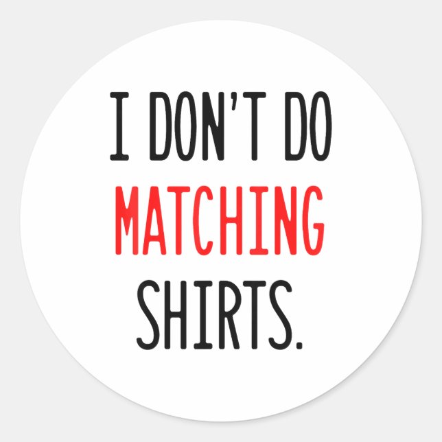 I Don't Do Matching Hearts Valentines Day Couples  Classic Round Sticker (Front)