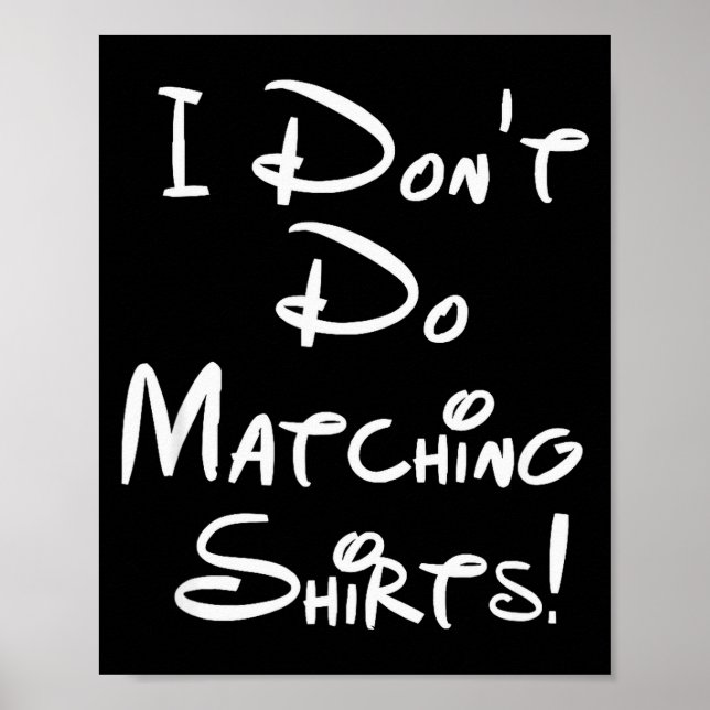 I Dont Do Matching Shirts Funny Couples  Poster (Front)