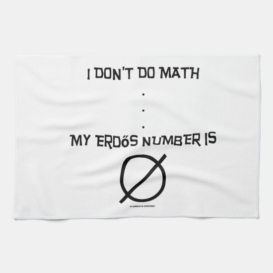I Don't Do Math ... My Erdős Number Is Empty Set Kitchen Towel