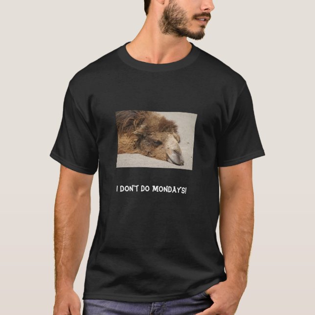 I don't do Mondays! T-Shirt (Front)