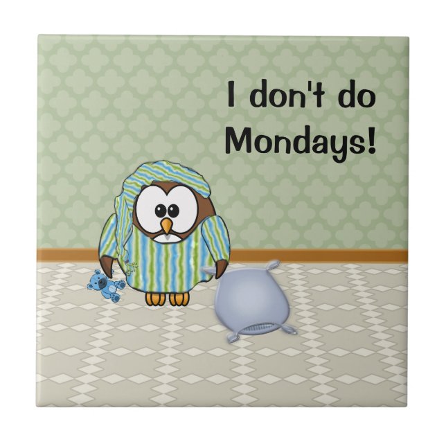 I don't do Mondays! Tile (Front)