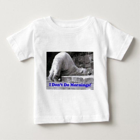 I Don't Do Mornings Baby T-Shirt
