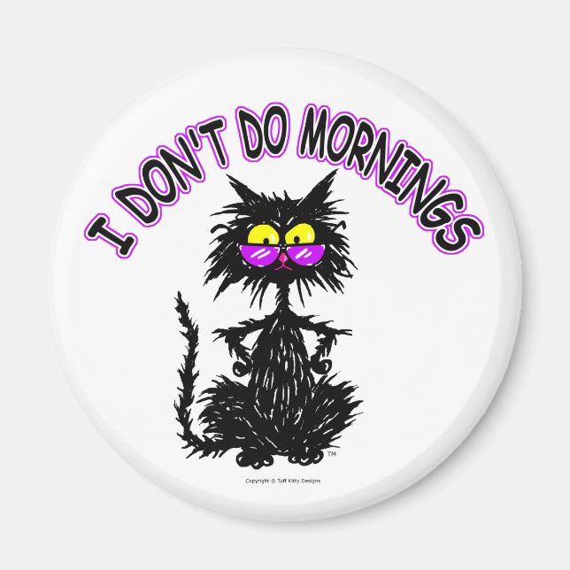 "I Don't Do Mornings" Cat Gifts Magnet (Front)