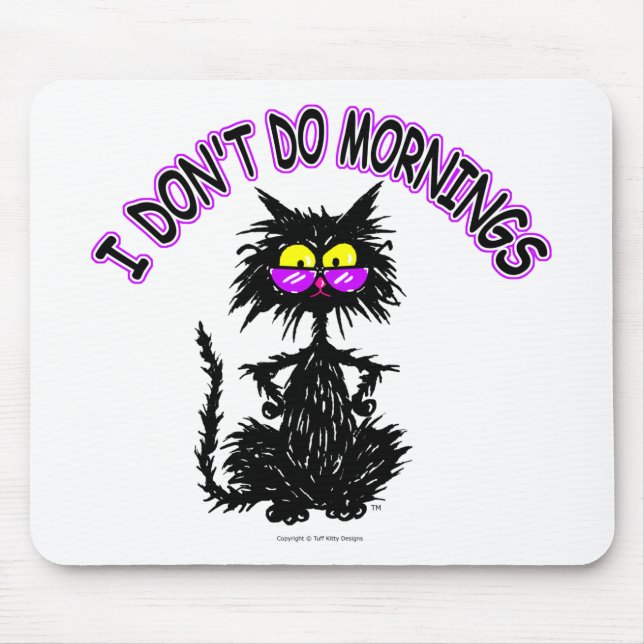 "I Don't Do Mornings" Cat Gifts Mouse Pad (Front)