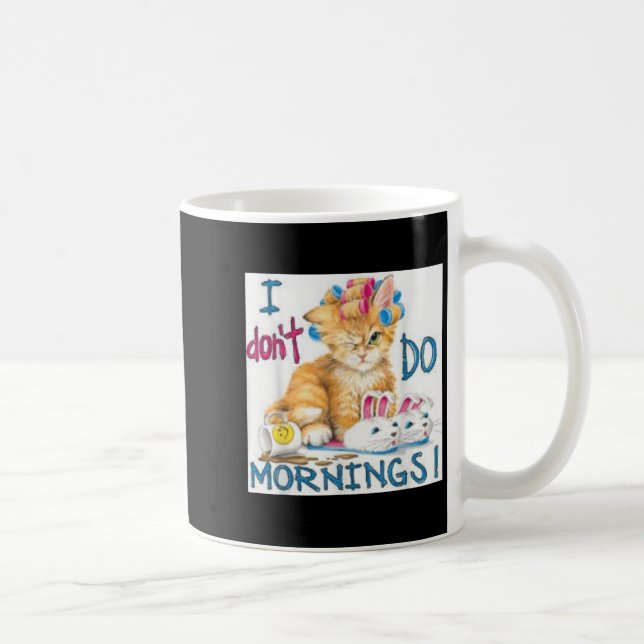 I Don't Do Mornings  Coffee Mug (Right)