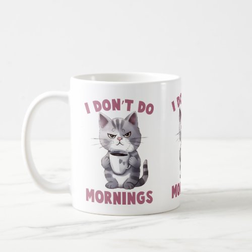 I Dont Do Mornings Coffee Mug