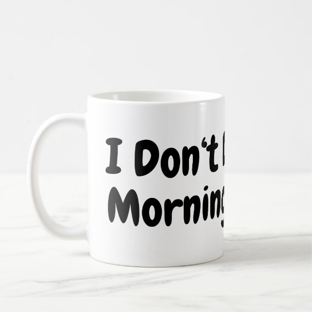 I Don't Do Mornings.. Cute Dog.. Dog Tired Coffee Mug (Left)