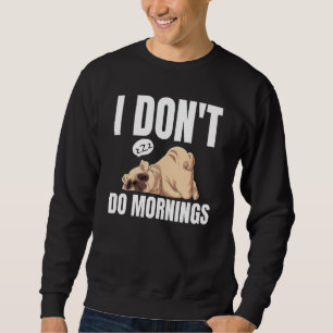 I Don't Do Mornings Dog Saying Lazy Sleeping Pug Sweatshirt
