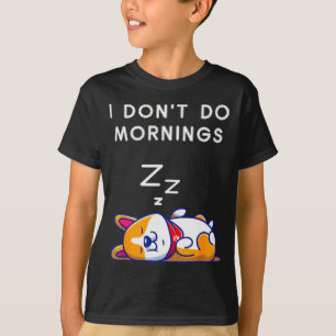 I Don't Do Mornings Funny Dog Sleeng T-Shirt