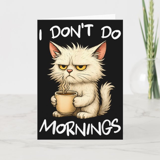 I Don't Do Mornings Funny Quote Coffee Cat Lover G Card (Front)