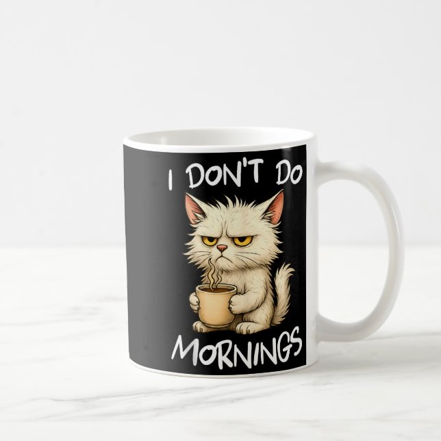 I Don't Do Mornings Funny Quote Coffee Cat Lover G Coffee Mug (Right)