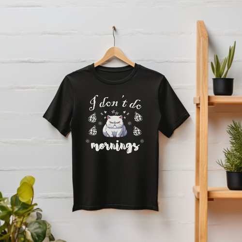 I Dont Do Mornings Funny Quote with White Cat T_Shirt