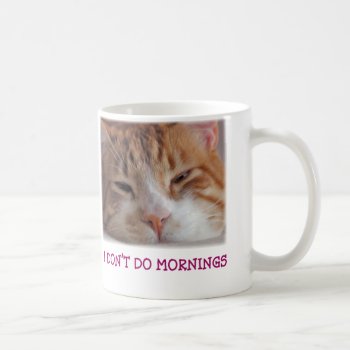 I Don't Do Mornings Mug by lamessegee at Zazzle