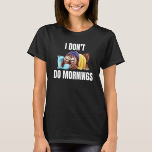 I Don't Do Mornings Owl Saying Lazy Sleeping Owls T-Shirt