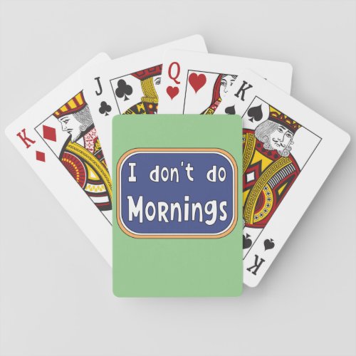 I dont do Mornings   Poker Cards