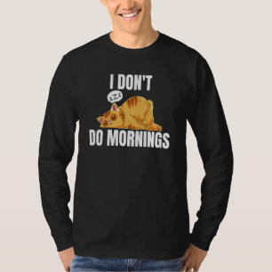 I Don't Do Mornings Saying Lazy Sleeping Cat 2 T-Shirt