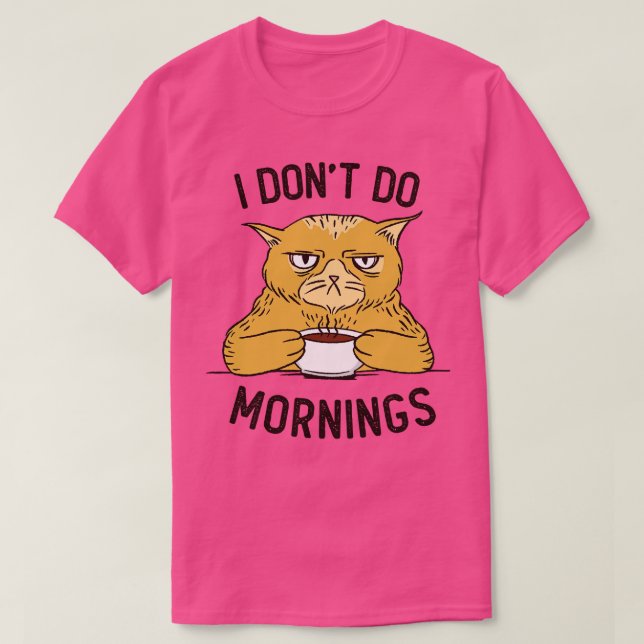 I Dont Do Mornings T-Shirt (Design Front)