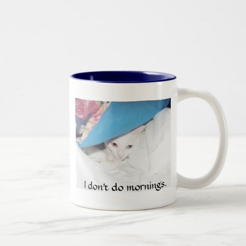 I dont do mornings Two_Tone coffee mug