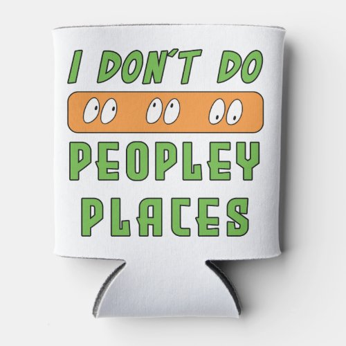 I dont do Peopley Places  Can Cooler