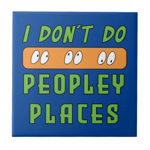 I don't do Peopley Places Ceramic Tile