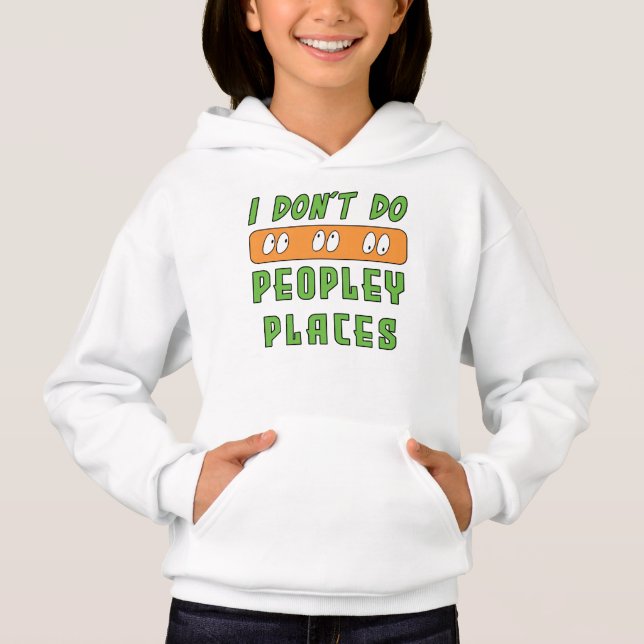I don't do Peopley Places Hoodie (Front)