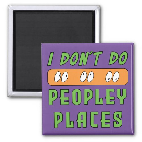 I dont do Peopley Places Magnet