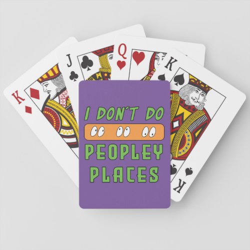 I dont do Peopley Places  Playing Cards