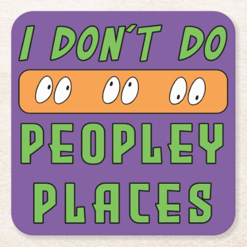 I dont do Peopley Places Square Paper Coaster