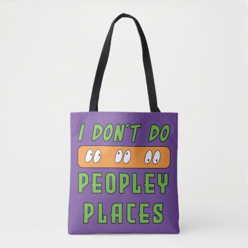 I dont do Peopley Places  Tote Bag